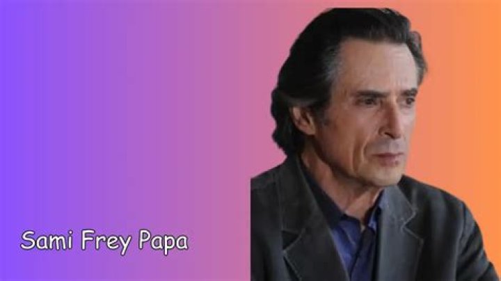 Sami Frey Papa & Age